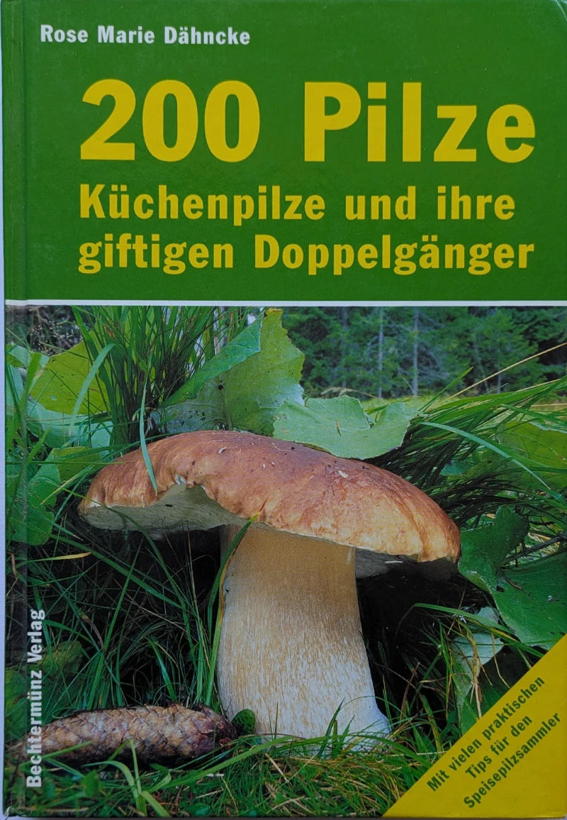 200 Pilze - Küchenpilze und ihre giftigen Doppelgänger