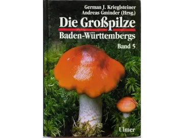 Die Großpilze Baden-Württembergs, Bd.5